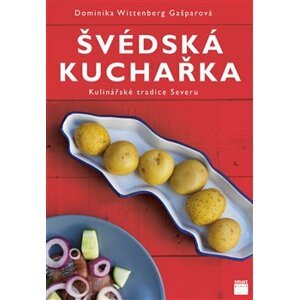 Švédská kuchařka - Kulinářské tradice Severu - Dominika Wittenberg Gašparová