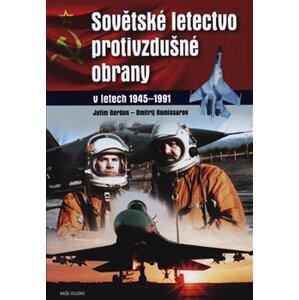 Sovětské letectvo protivzdušné obrany. v letech 1941-1991 - Dmitrij Komissarov, Jefim Gordon