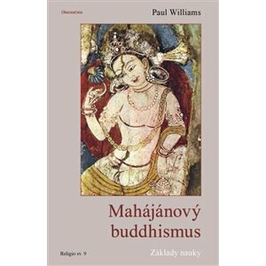 Mahájánový buddhismus. Základy nauky - Paul Williams