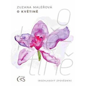 O květině. rozhlasový zpovědník - Zuzana Maléřová