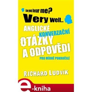 Anglické konverzační otázky a odpovědi pro mírně pokročilé - Richard Ludvík e-kniha