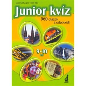 Junior kvíz 9-10 let. 960 otázek a odpovědí - Hana Pohlová