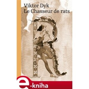 Le Chasseur de rats - Viktor Dyk e-kniha