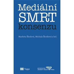 Mediální smrt konsenzu - Michala Škrábová, Markéta Škodová