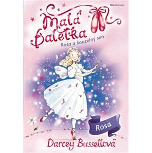 Malá baletka - Rosa a kouzelný sen - Darcey Bussellová