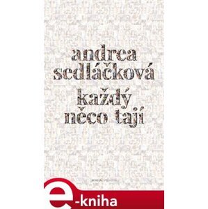 Každý něco tají - Andrea Sedláčková e-kniha