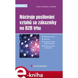 Nástroje posilování vztahů se zákazníky na B2B trhu - kol., Hana Lošťáková e-kniha
