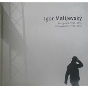 Fotografie 1996-2016 - Igor Malijevský, Jaroslav Rudiš