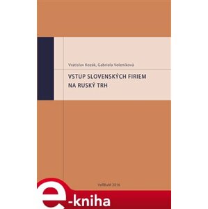 Vstup slovenských firiem na ruský trh - Gabriela Voleníková, Vratislav Kozák e-kniha