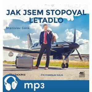 Jak jsem stopoval letadlo, mp3 - Stanislav Gálik