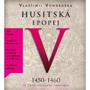 Husitská epopej V., CD - Za časů Ladislava Pohrobka. 1450 -1460, CD - Vlastimil Vondruška