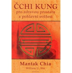 Čchi kung pro zdravou prostatu a pohlavní svěžest - William U. Wei, Mantak Chia