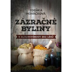 Zázračné byliny aneb k dlouhověkosti bez léků - Zdeňka Nováčková