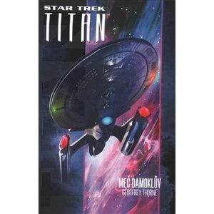 Meč Damoklův. Star Trek - Titan 4 - Geoffrey Thorne
