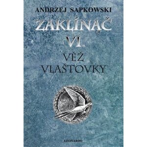 Zaklínač VI: Věž vlaštovky - Andrzej Sapkowski