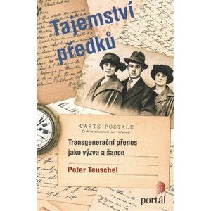 Tajemství předků. Transgenerační přenos jako výzva a šance - Peter Teuschel