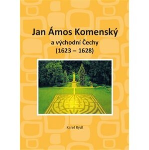 Jan Ámos Komenský a východní Čechy 1623-1628 - Karel Rýdl