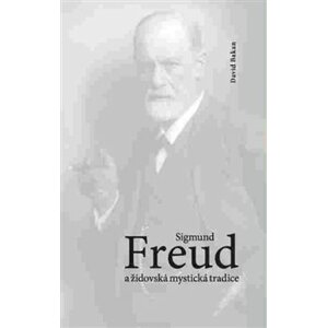 Sigmund Freud a židovská mystická tradice - David Bakan
