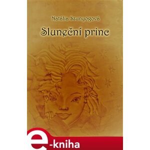 Sluneční princ - Natália Szunyogová e-kniha