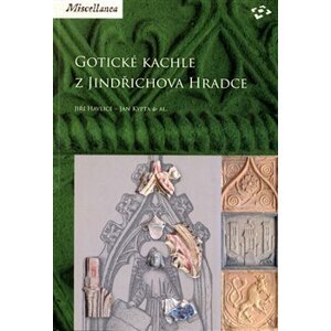 Gotické kachle z Jindřichova Hradce - Jiří Havlice, Jan Kypta