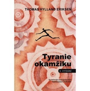 Tyranie okamžiku - Thomas Hylland Eriksen