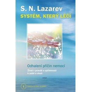 Systém, který léčí. Odhalení příčin nemocí - Diagnostika karmy 1 - S.N. Lazarev