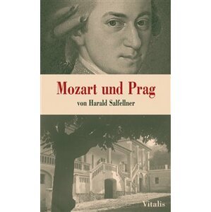 Mozart und Prag - Harald Salfellner