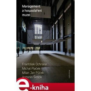 Management a hospodaření muzeí - František Ochrana, Antonín Šimčík, Michal Plaček, Milan Jan Půček e-kniha