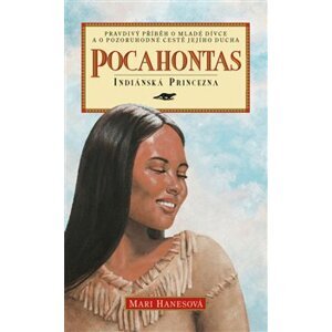 Pocahontas. Indiánská princezna - Mari Hanesová