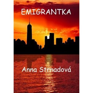 Emigrantka - Strnadová Anna