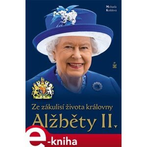 Ze zákulisí života královny Alžběty II. - Michaela Košťálová e-kniha