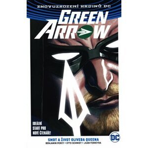 Green Arrow 1 - Smrt a život Olivera Queena - Benjamin Percy, Otto Schmidt