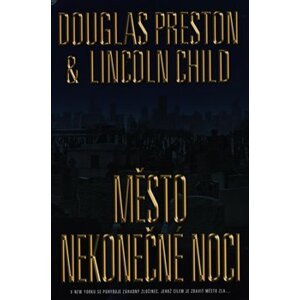 Město nekonečné noci - Lincoln Child, Douglas Preston