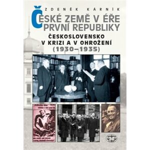 České země v éře první republiky. Československo v krizi a v ohrožení (1930–1935) - Zdeněk Kárník