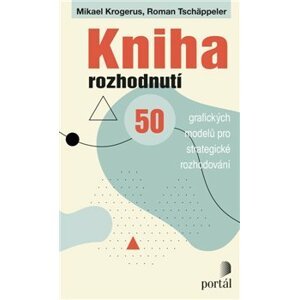 Kniha rozhodnutí. 50 grafických modelů pro strategické rozhodování - Mikael Krogerus, Roman Tschäppeler