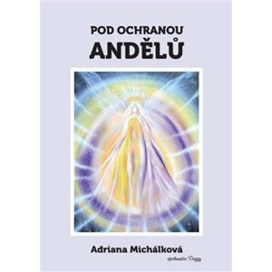 Pod ochranou andělů - Adriana Michálková