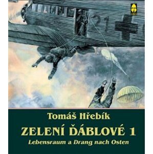 Zelení ďáblové 1. Lebensraum a Drang nach Osten - Tomáš Hřebík