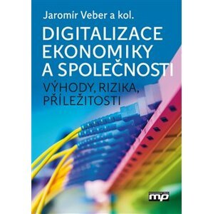 Digitalizace ekonomiky a společnosti - kolektiv autorů, Jaromír Veber