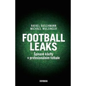 Football Leaks. Špinavé kšefty v profesionálním fotbale - Michael Wulzinger, Rafael Buschmann