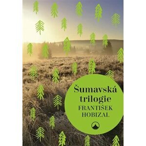 Šumavská trilogie - František Hobizal