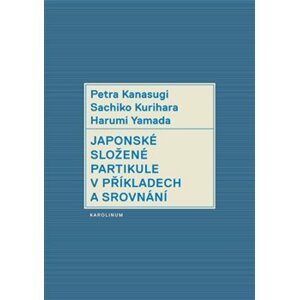 Japonské složené partikule v užití a srovnání - Petra Kanasugi, Kurihara Sachiko, Harumi Yamada