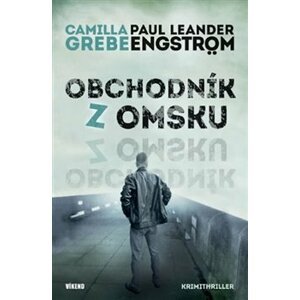 Obchodník z Omsku. Moskva noir 2 - Paul Leander Engström, Camilla Grebe