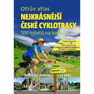 Ottův atlas Nejkrásnější české cyklotrasy. 100 výletů na kolech - Ivo Paulík