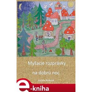 Myšacie rozprávky na dobrú noc - Zuzana Roľková e-kniha