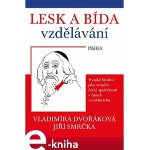 Lesk a bída vzdělávání: vysoké školství - Jiří Smrčka, Vladimíra Dvořáková e-kniha