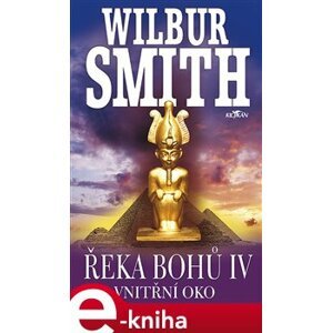 Řeka bohů IV - Vnitřní oko - Wilbur Smith e-kniha