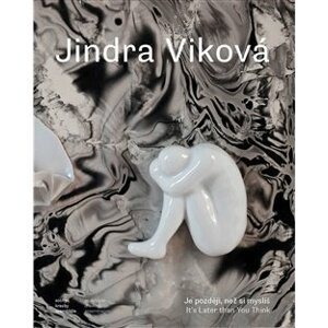 Jindra Viková - Je později, než si myslíš - Jindra Viková