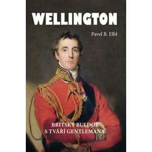 Wellington. Britský buldok s tváří gentlemana - Pavel B. Elbl