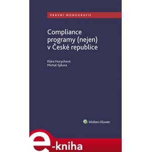 Compliance programy (nejen) v České republice - Klára Hurychová, Michal Sýkora e-kniha