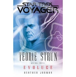 Star Trek: Voyager - Teorie strun 3. Evoluce - Heather Jarman